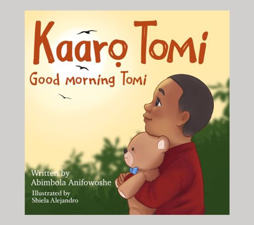 Kaaro Tomi, Good Morning Tomi: A bilingual Yoruba/English picture book for babies, toddlers and preschoolers